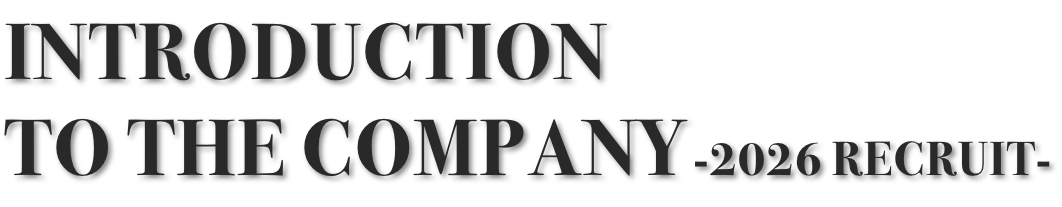 INTRODUCTION TO THE COMPANY -2025 RECRUIT-
